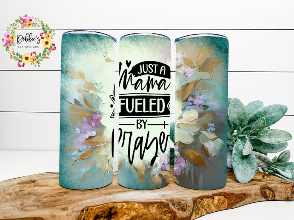 Just A Mama Fueled By Prayer | 20oz Tumbler