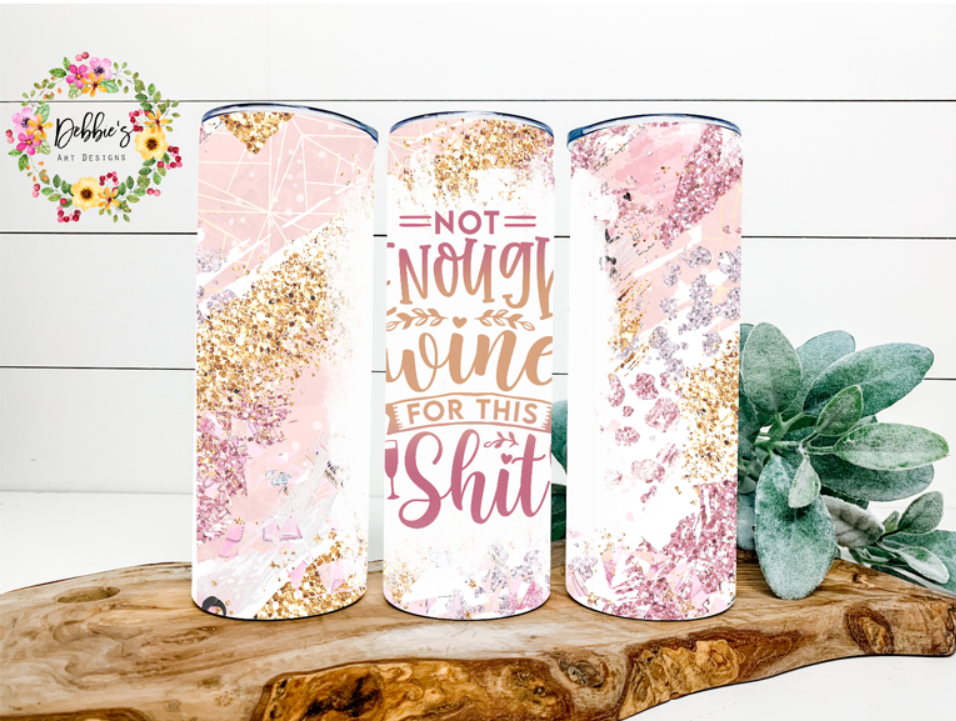 Not Enough Wine For This Sh** | 20oz Tumbler