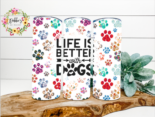 Life Is Better With Dogs | 20oz Tumbler