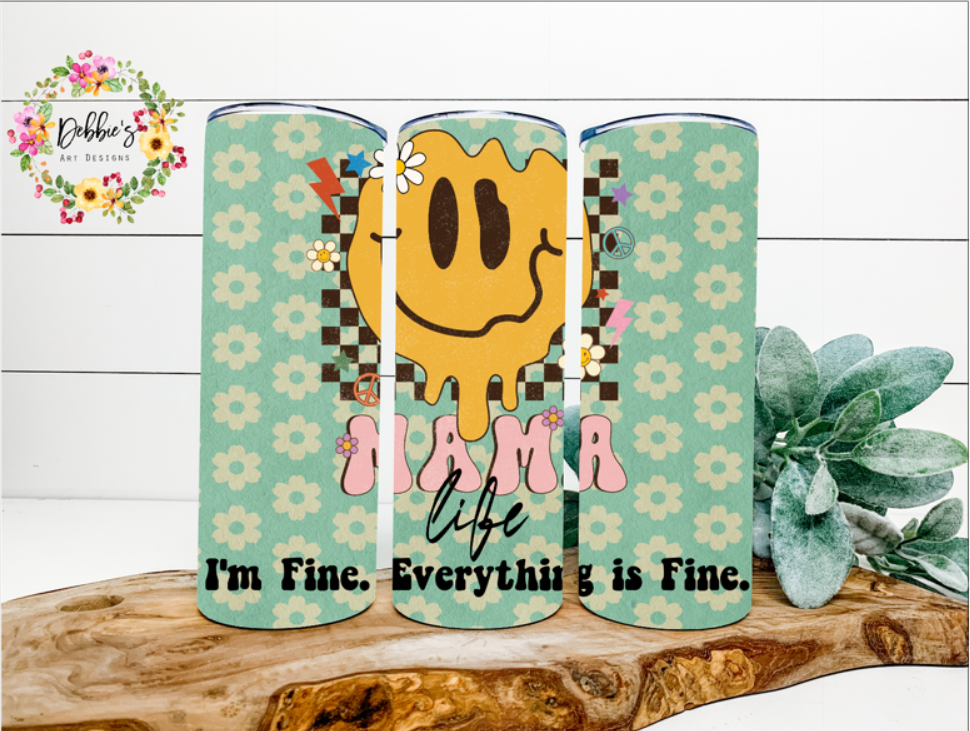 Mama Life | Everything Is Fine  | 20oz Tumbler