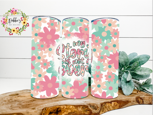 My Story Is Not Over | 20oz Tumbler